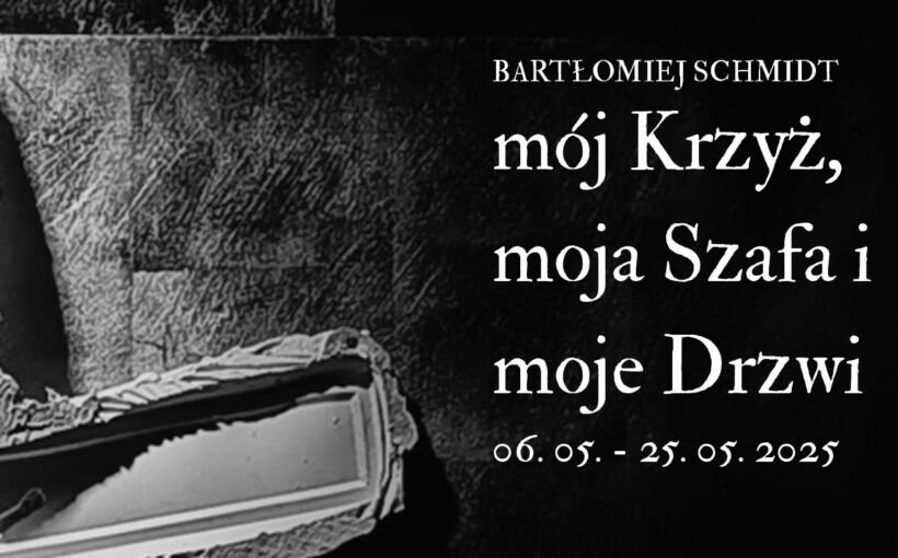 Bartłomiej Schmidt. mój Krzyż, moja Szafa i moje Drzwi 