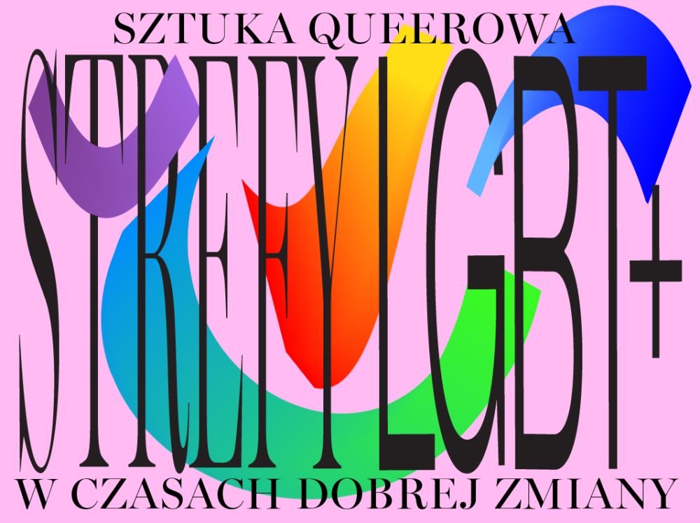 Strefy LGBT+. Sztuka queerowa w czasach dobrej zmiany