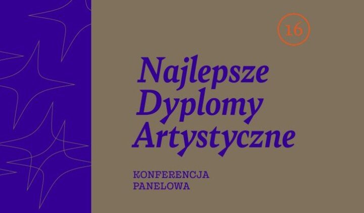 16. edycja wystawy Najlepszych Dyplomów Artystycznych