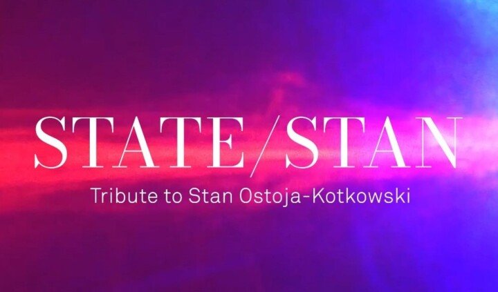 State/Stan. Tribute to Stan Ostoja-Kotkowski