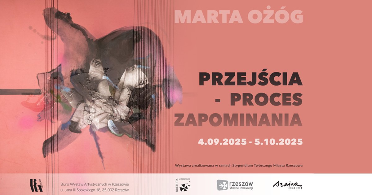 Przejścia – Proces zapominania. Marta Ożóg