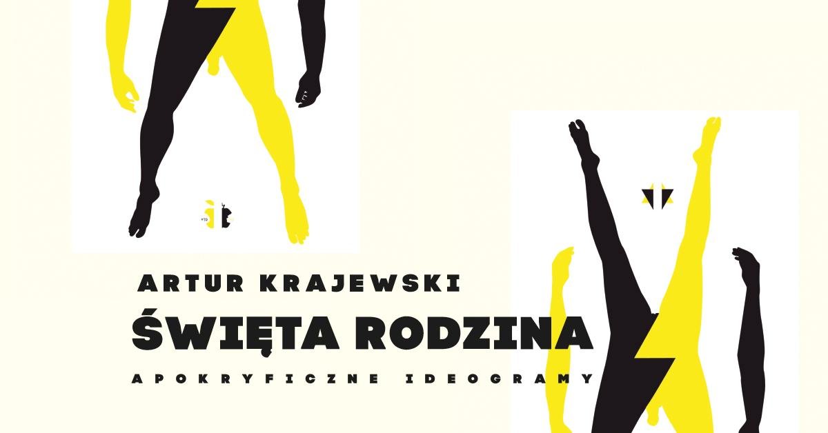 Artur Krajewski. Święta Rodzina. Apokryficzne ideogramy