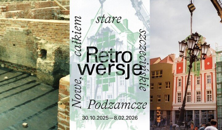 Retrowersje. Nowe, całkiem stare szczecińskie Podzamcze