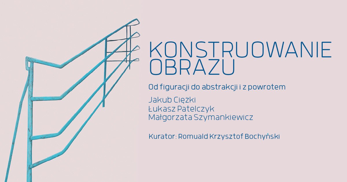 Konstruowanie obrazu. Od figuracji do abstrakcji i z powrotem