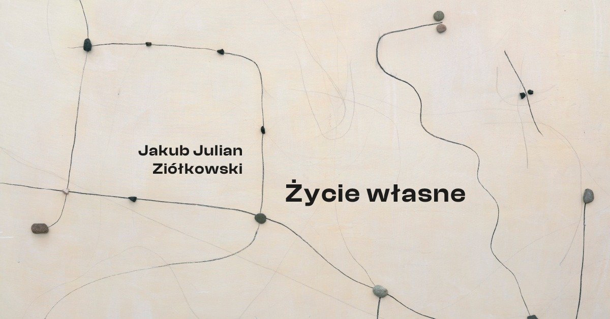 Jakub Julian Ziółkowski. Życie własne