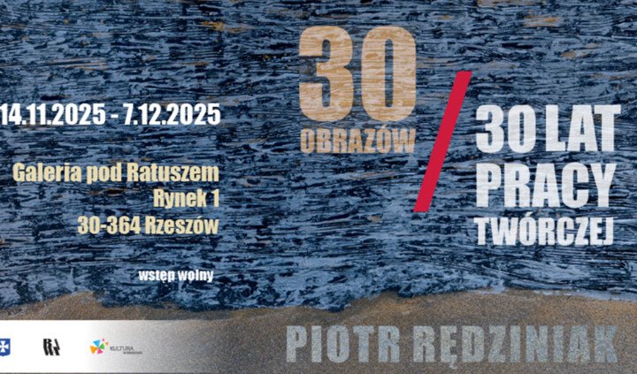 30 obrazów / 30 lat pracy twórczej. Piotr Rędziniak