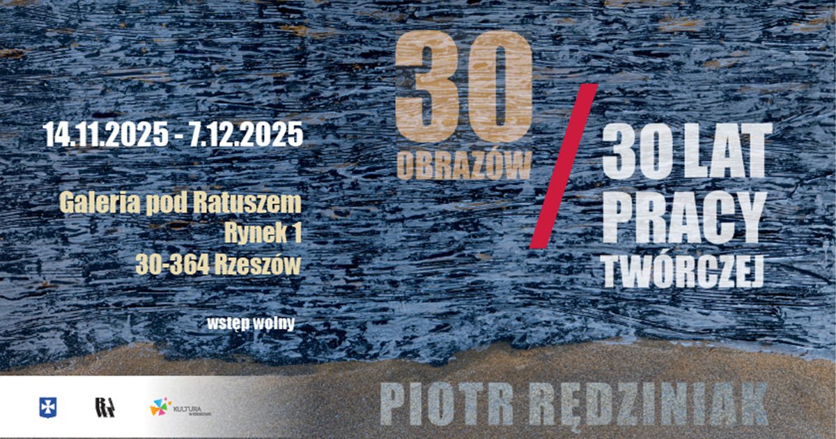 30 obrazów / 30 lat pracy twórczej. Piotr Rędziniak