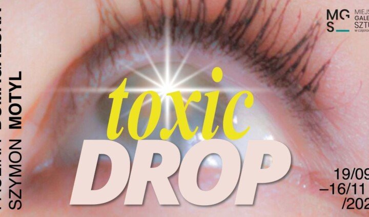Toxic drop. Paulina Domagalska. Szymon Motyl