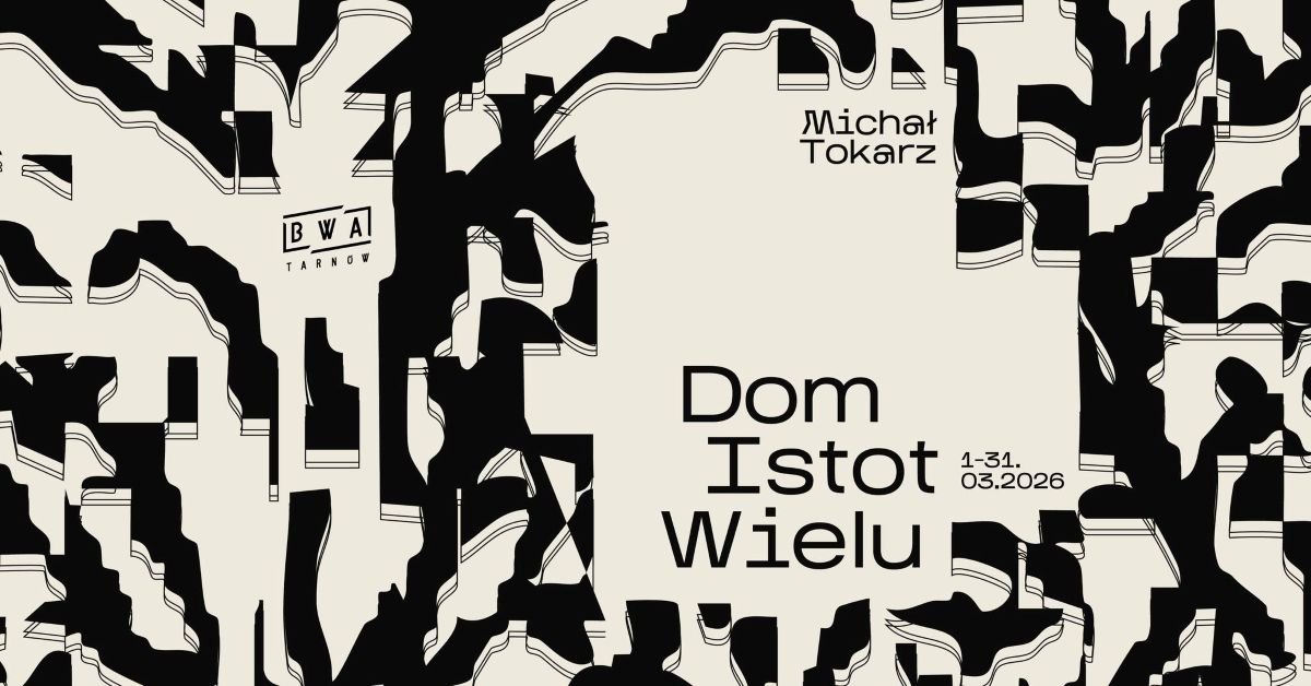 Michał Tokarz. Dom Istot Wielu
