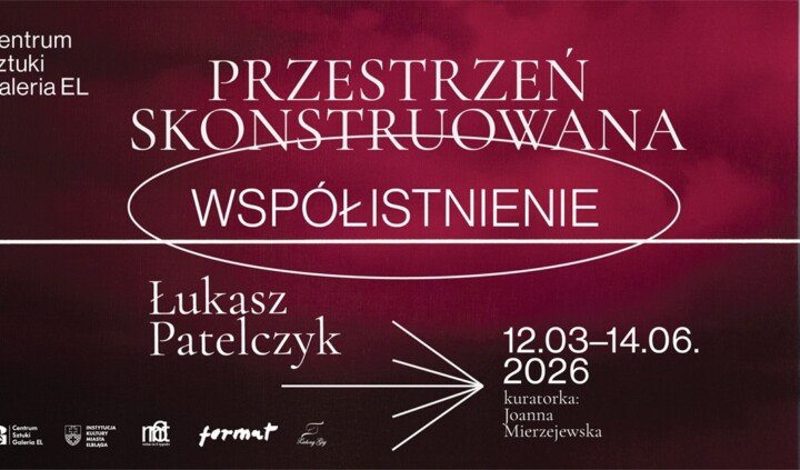 Przestrzeń skonstruowana – współistnienie. Łukasz Patelczyk