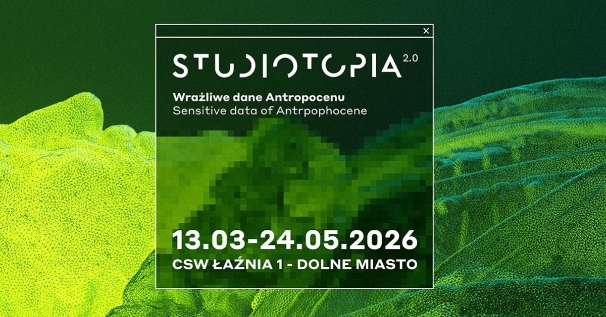 Studiotopia 2.0. Wrażliwe dane antropocenu